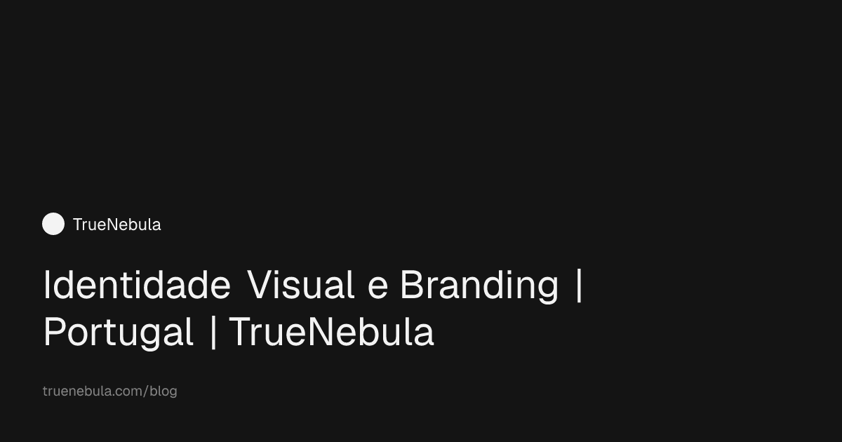 Identidade Visual e Branding | Portugal | TrueNebula